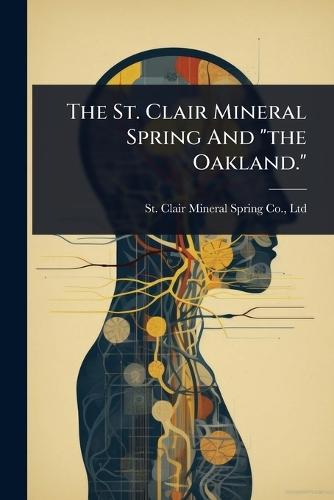 The St. Clair Mineral Spring And ""the Oakland.""