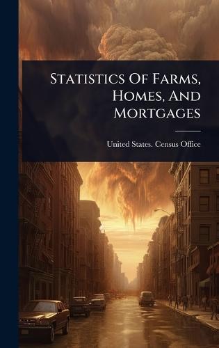 Statistics Of Farms, Homes, And Mortgages