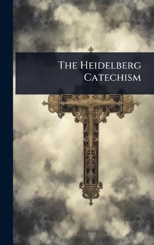 The Heidelberg Catechism