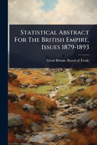 Statistical Abstract For The British Empire, Issues 1879-1893