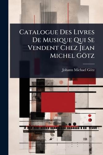 Catalogue Des Livres De Musique Qui Se Vendent Chez Jean Michel Götz