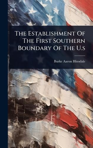 The Establishment Of The First Southern Boundary Of The U.s