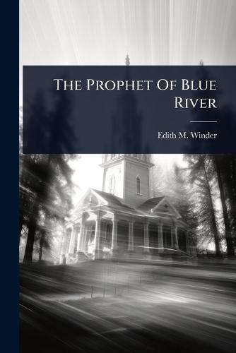 The Prophet Of Blue River