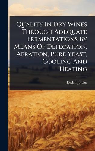 Quality In Dry Wines Through Adequate Fermentations By Means Of Defecation, Aeration, Pure Yeast, Cooling And Heating