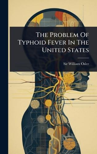 The Problem Of Typhoid Fever In The United States