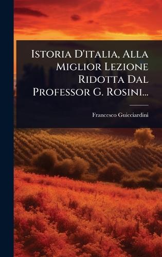 Istoria D'italia, Alla Miglior Lezione Ridotta Dal Professor G. Rosini...