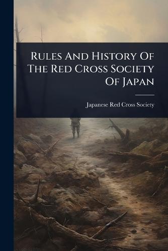 Rules And History Of The Red Cross Society Of Japan