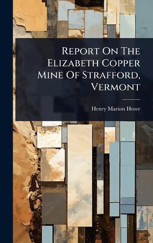 Report On The Elizabeth Copper Mine Of Strafford, Vermont