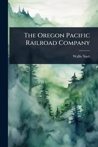 The Oregon Pacific Railroad Company