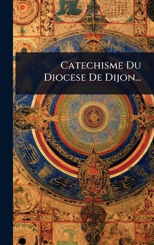 Catechisme Du Diocese De Dijon...