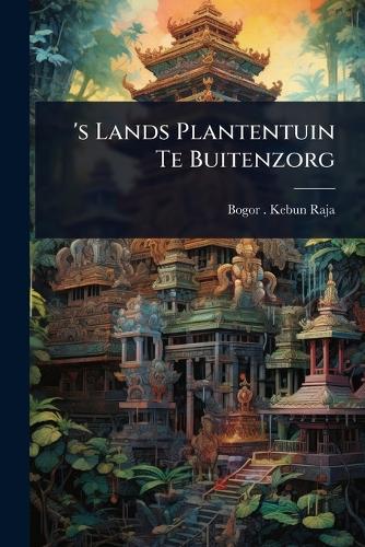 's Lands Plantentuin Te Buitenzorg