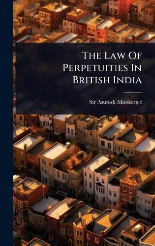 The Law Of Perpetuities In British India