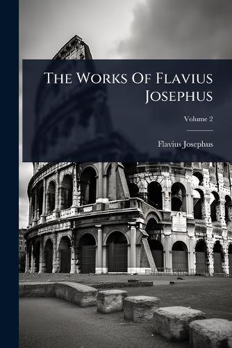 The Works Of Flavius Josephus