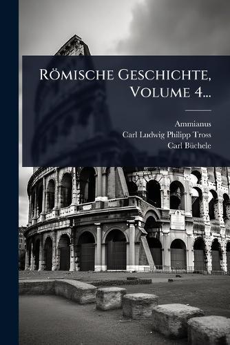 Römische Geschichte, Volume 4...
