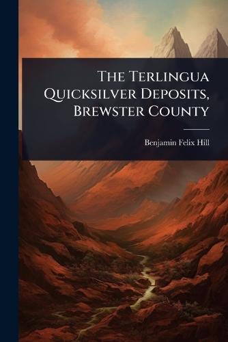 The Terlingua Quicksilver Deposits, Brewster County