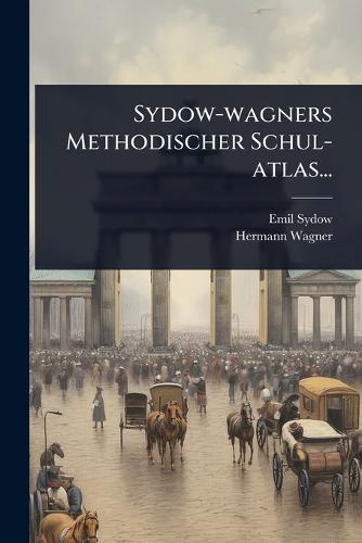 Sydow-wagners Methodischer Schul-atlas...