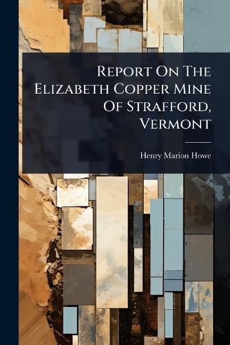 Report On The Elizabeth Copper Mine Of Strafford, Vermont