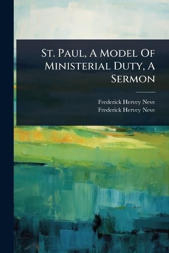 St. Paul, A Model Of Ministerial Duty, A Sermon