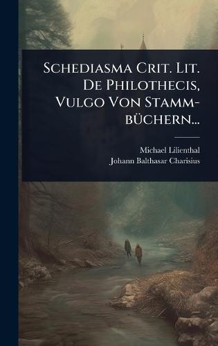 Schediasma Crit. Lit. De Philothecis, Vulgo Von Stamm-bÃ1/4chern...