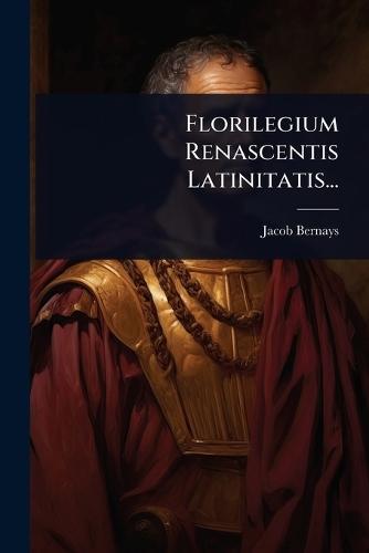 Florilegium Renascentis Latinitatis...