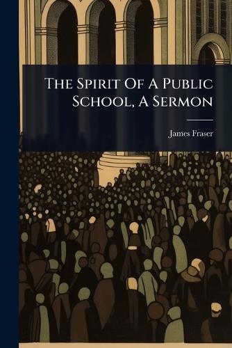 The Spirit Of A Public School, A Sermon