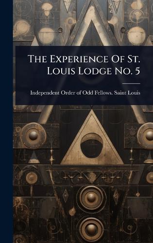 The Experience Of St. Louis Lodge No. 5