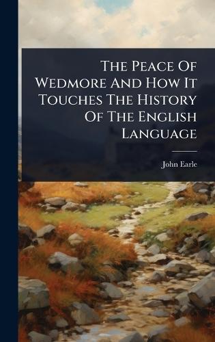 The Peace Of Wedmore And How It Touches The History Of The English Language