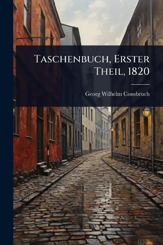 Taschenbuch, Erster Theil, 1820