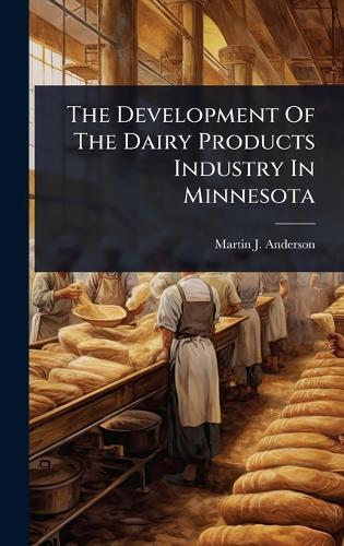 The Development Of The Dairy Products Industry In Minnesota