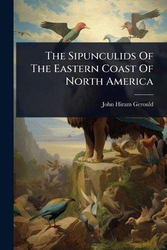 The Sipunculids Of The Eastern Coast Of North America