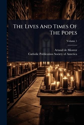 The Lives And Times Of The Popes