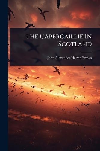 The Capercaillie In Scotland