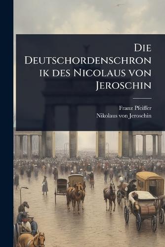 Die Deutschordenschronik des Nicolaus von Jeroschin
