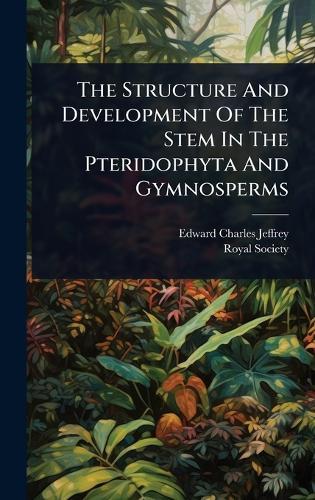 The Structure And Development Of The Stem In The Pteridophyta And Gymnosperms