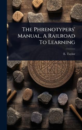 The Phrenotypers' Manual, A Railroad To Learning