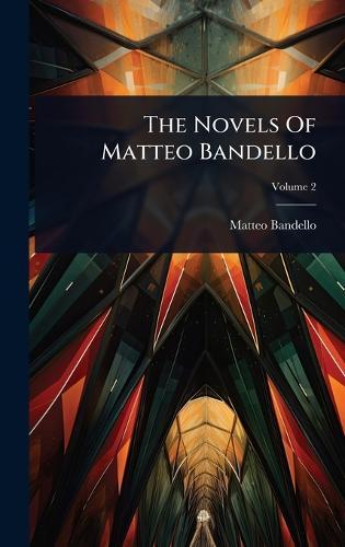 The Novels Of Matteo Bandello