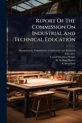 Report Of The Commission On Industrial And Technical Education