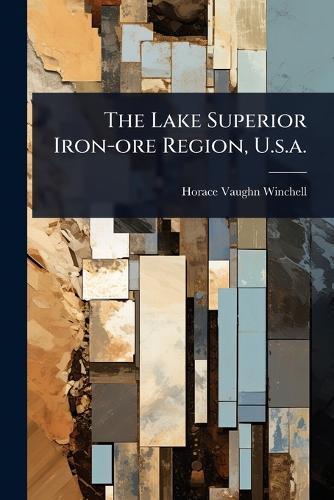 The Lake Superior Iron-ore Region, U.s.a.