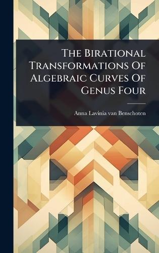 The Birational Transformations Of Algebraic Curves Of Genus Four