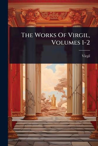 The Works Of Virgil, Volumes 1-2