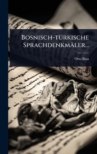 Bosnisch-tÃ1/4rkische Sprachdenkmäler...