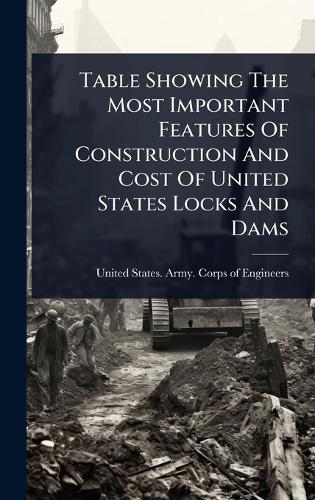 Table Showing The Most Important Features Of Construction And Cost Of United States Locks And Dams