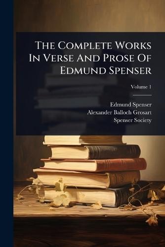 The Complete Works In Verse And Prose Of Edmund Spenser