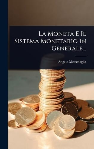 La Moneta E Il Sistema Monetario In Generale...