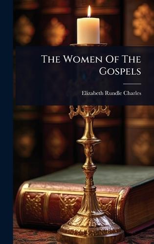 The Women Of The Gospels