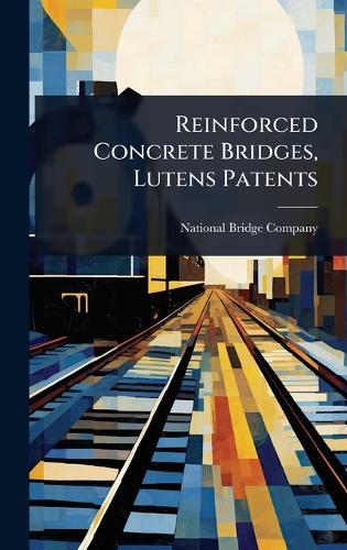Reinforced Concrete Bridges, Lutens Patents