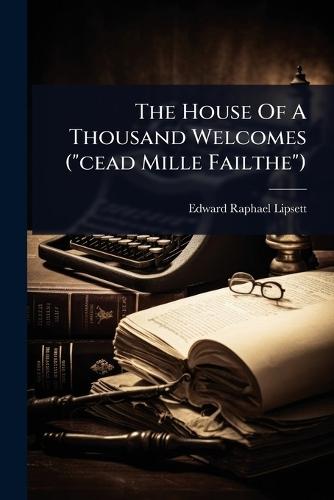The House Of A Thousand Welcomes (""cead Mille Failthe"")