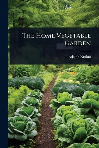 The Home Vegetable Garden