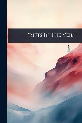 ""rifts In The Veil""