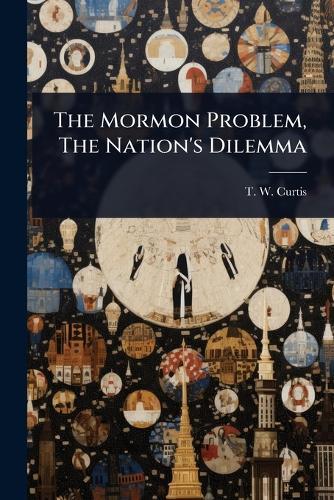 The Mormon Problem, The Nation's Dilemma